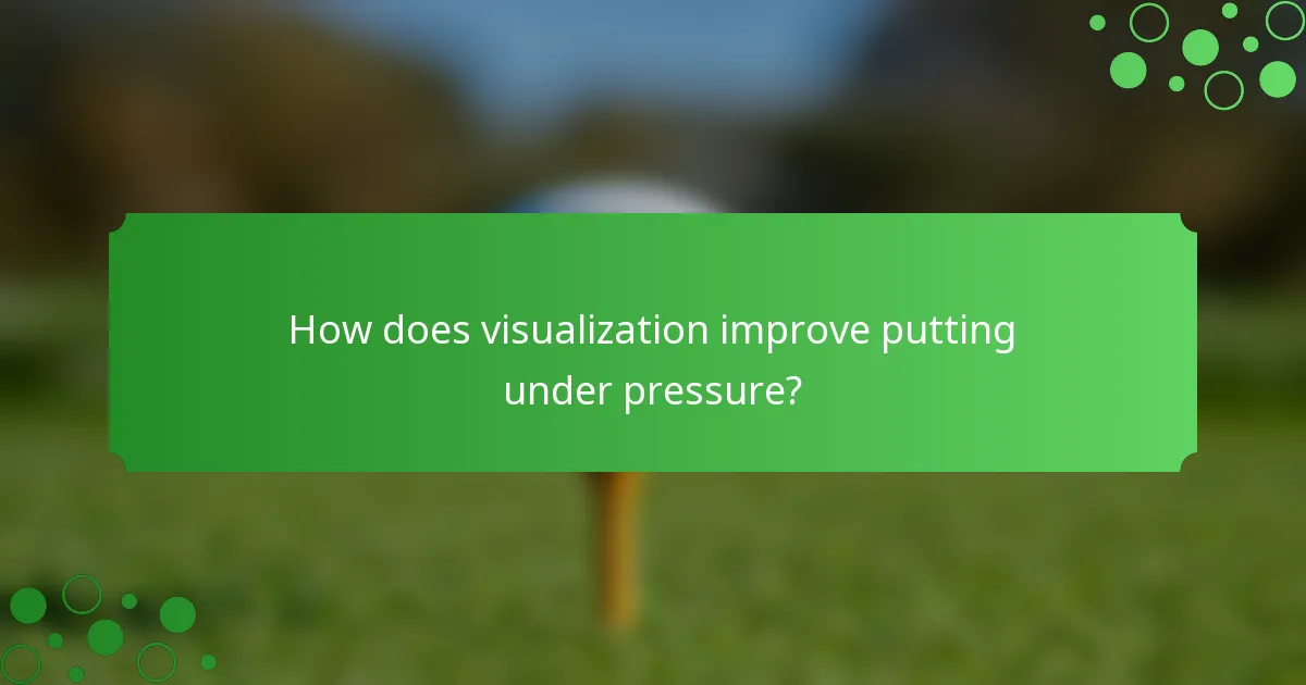 How does visualization improve putting under pressure?