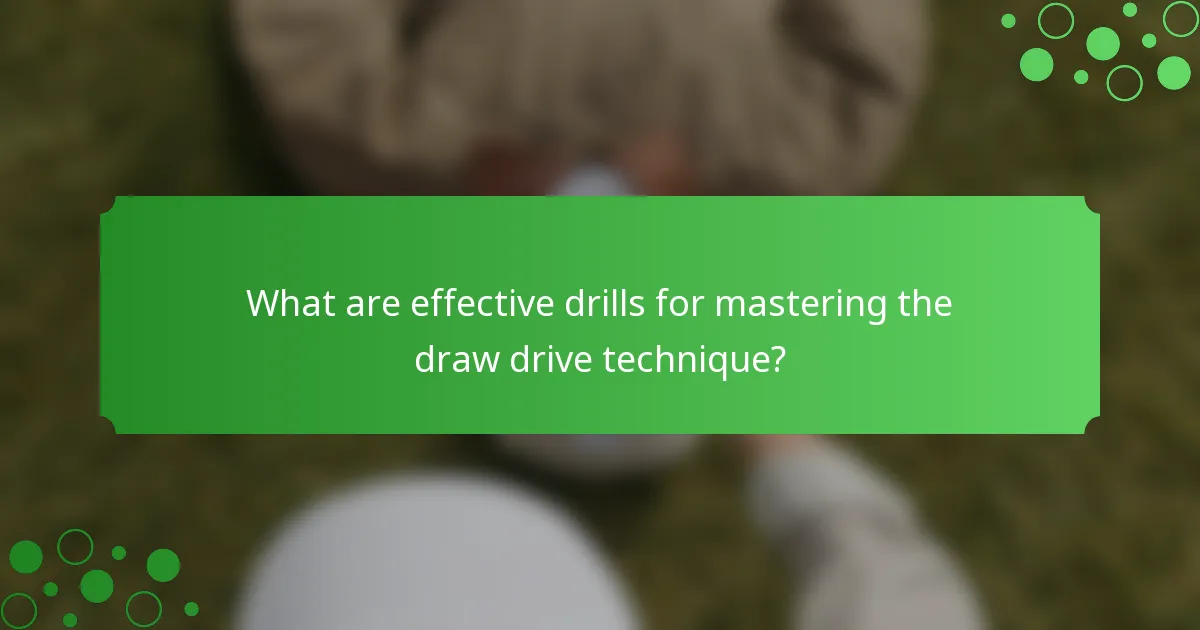 What are effective drills for mastering the draw drive technique?