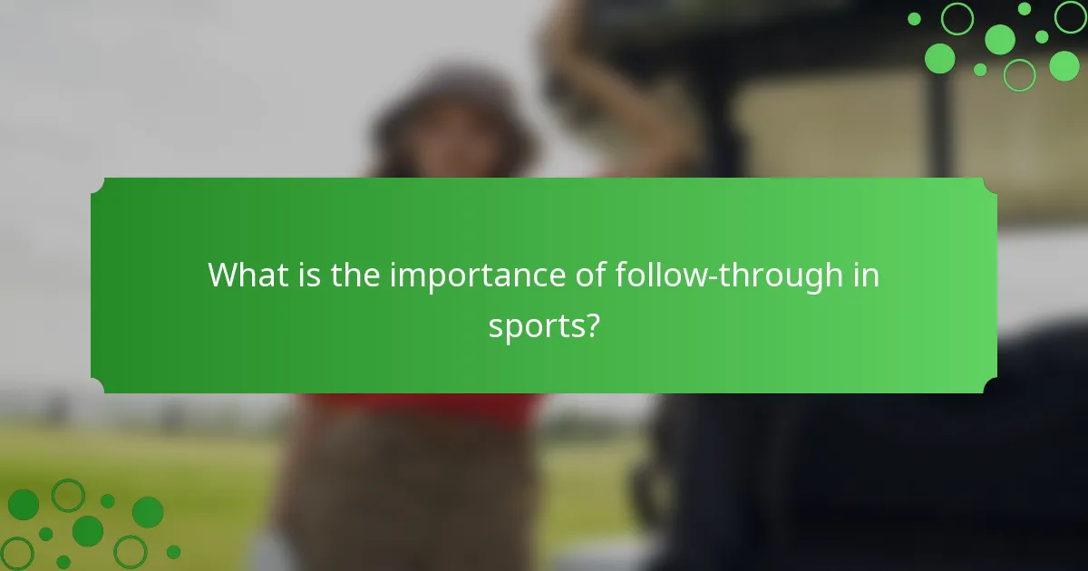 What is the importance of follow-through in sports?